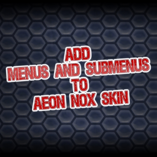 ADD MENUS AND SUBMENUS TO AEON NOX SKIN